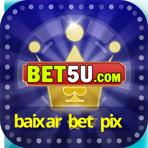 baixar bet pix